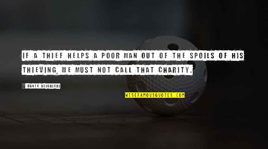 Being Cautiously Optimistic Quotes By Dante Alighieri: If a thief helps a poor man out