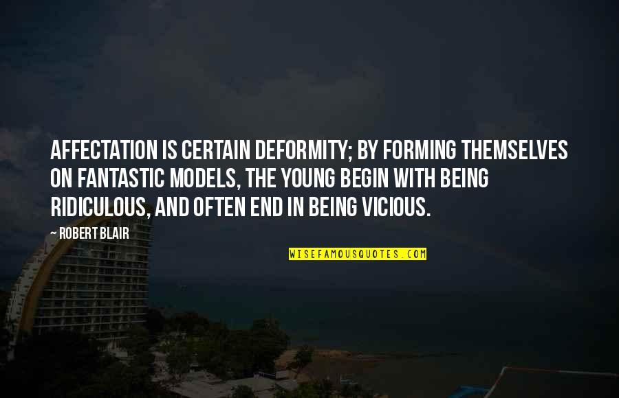 Being Certain Quotes By Robert Blair: Affectation is certain deformity; by forming themselves on