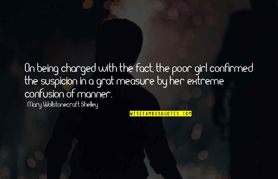 Being Charged Quotes By Mary Wollstonecraft Shelley: On being charged with the fact, the poor