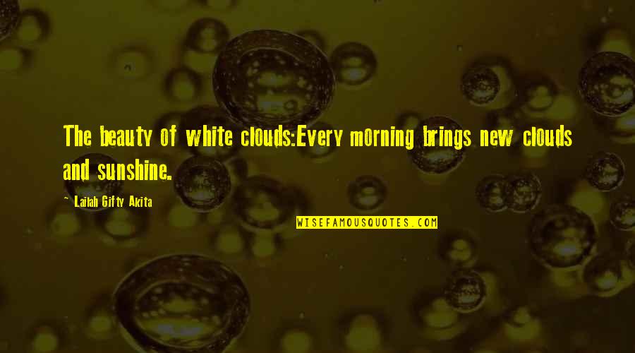 Being Cheated By Friends Quotes By Lailah Gifty Akita: The beauty of white clouds:Every morning brings new Being Cheated By Friends Quotes By Lailah Gifty Akita: The beauty of white clouds:Every morning brings new