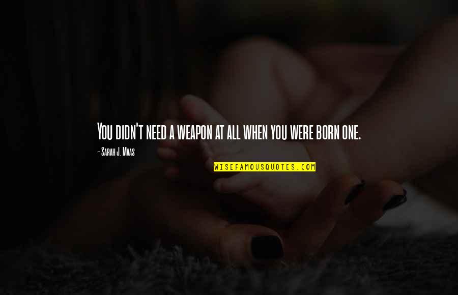 Being Cheated On Pinterest Quotes By Sarah J. Maas: You didn't need a weapon at all when Being Cheated On Pinterest Quotes By Sarah J. Maas: You didn't need a weapon at all when