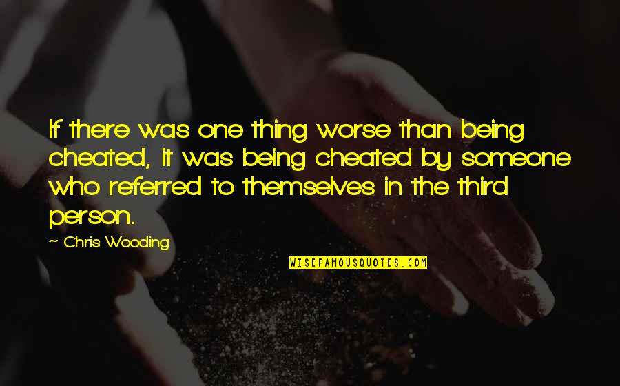 Being Cheated Quotes By Chris Wooding: If there was one thing worse than being