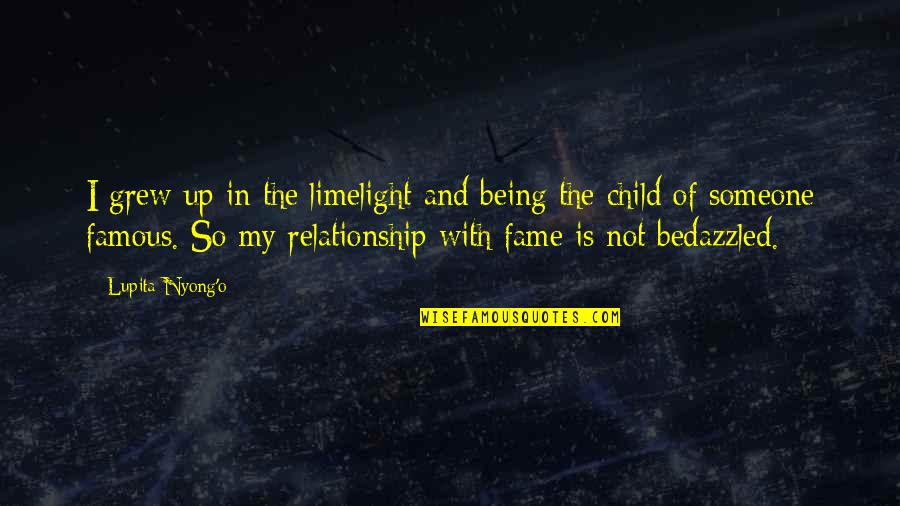 Being Child Quotes By Lupita Nyong'o: I grew up in the limelight and being Being Child Quotes By Lupita Nyong'o: I grew up in the limelight and being