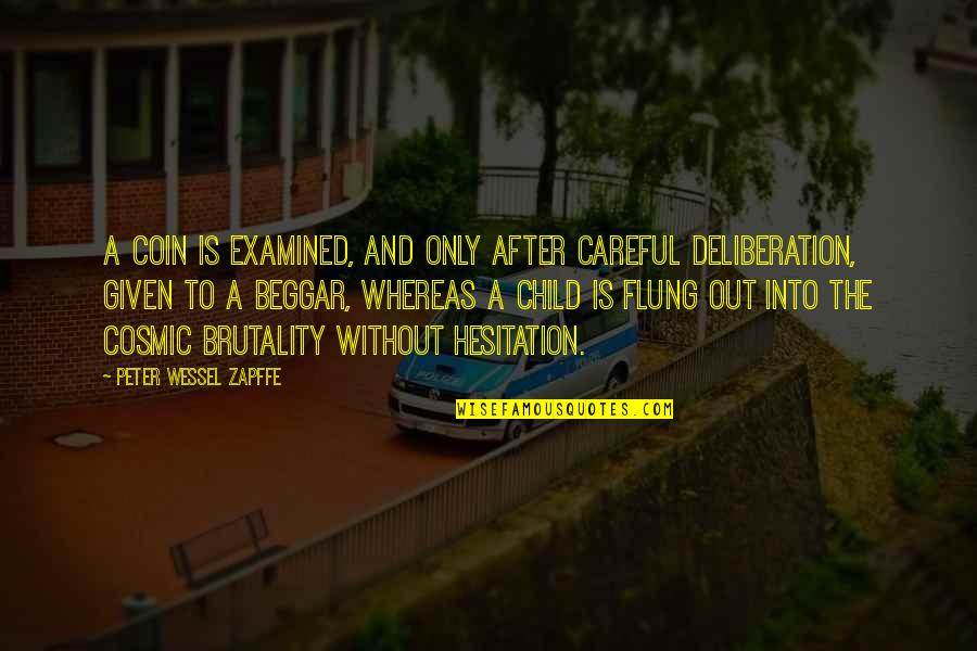 Being Child Quotes By Peter Wessel Zapffe: A coin is examined, and only after careful Being Child Quotes By Peter Wessel Zapffe: A coin is examined, and only after careful