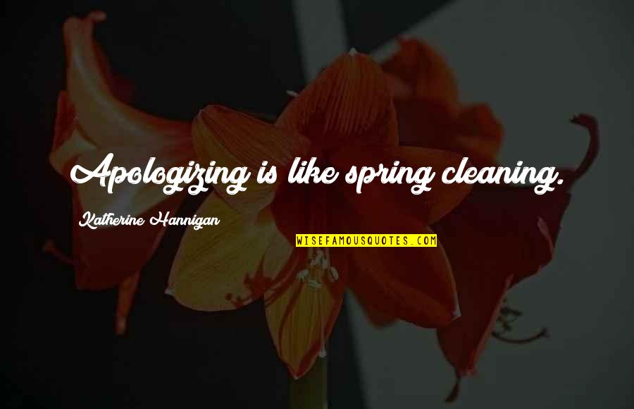 Being Choosy Quotes By Katherine Hannigan: Apologizing is like spring cleaning.