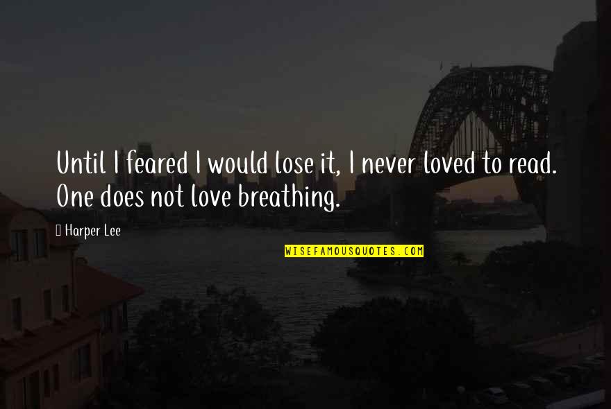 Being Classic Quotes By Harper Lee: Until I feared I would lose it, I