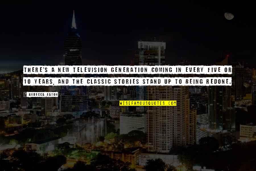 Being Classic Quotes By Rebecca Eaton: There's a new television generation coming in every