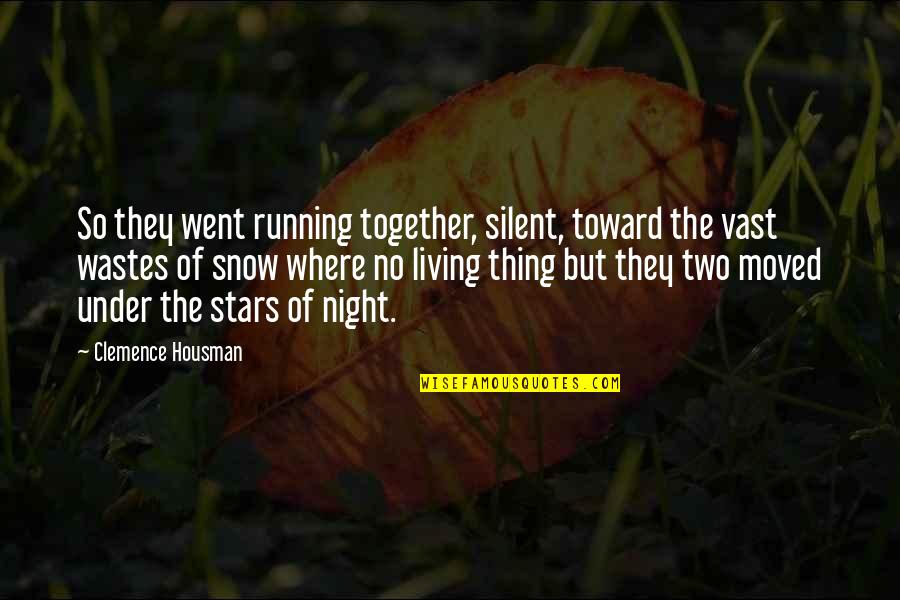 Being Classy And Not Trashy Quotes By Clemence Housman: So they went running together, silent, toward the