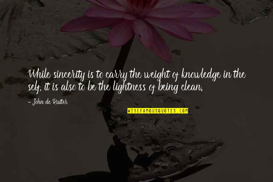 Being Clean Quotes By John De Ruiter: While sincerity is to carry the weight of