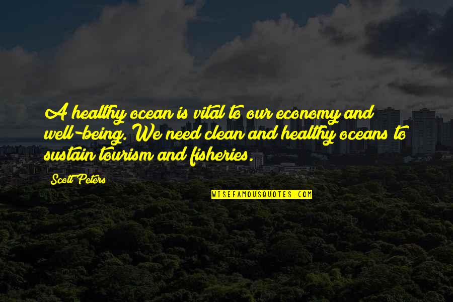 Being Clean Quotes By Scott Peters: A healthy ocean is vital to our economy