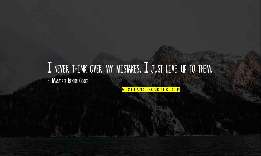 Being Cleanliness Quotes By Marjorie Benton Cooke: I never think over my mistakes. I just Being Cleanliness Quotes By Marjorie Benton Cooke: I never think over my mistakes. I just