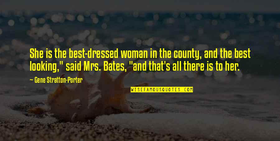 Being Clear Headed Quotes By Gene Stratton-Porter: She is the best-dressed woman in the county, Being Clear Headed Quotes By Gene Stratton-Porter: She is the best-dressed woman in the county,