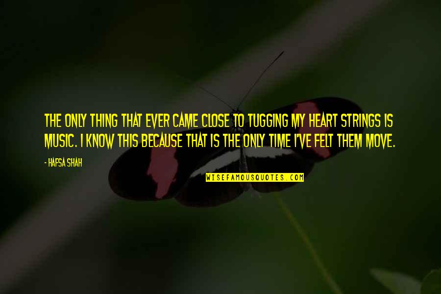 Being Close Quotes By Hafsa Shah: The only thing that ever came close to