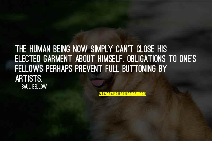 Being Close Quotes By Saul Bellow: The human being now simply can't close his