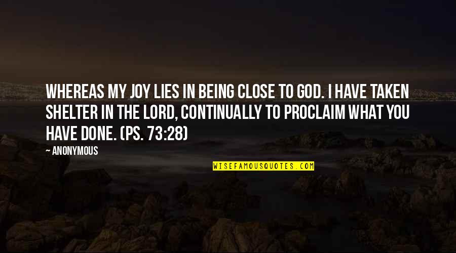 Being Close To God Quotes By Anonymous: Whereas my joy lies in being close to