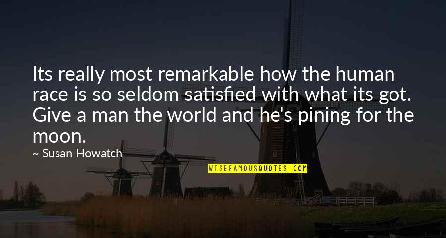 Being Close To God Quotes By Susan Howatch: Its really most remarkable how the human race