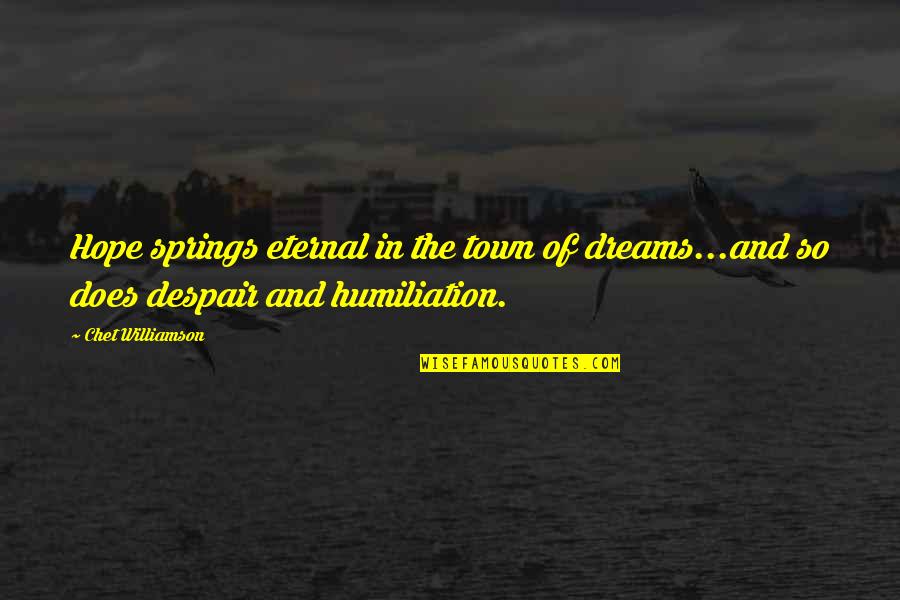 Being Close To Your Cousin Quotes By Chet Williamson: Hope springs eternal in the town of dreams...and