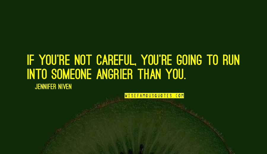 Being Close To Your Goal Quotes By Jennifer Niven: If you're not careful, you're going to run