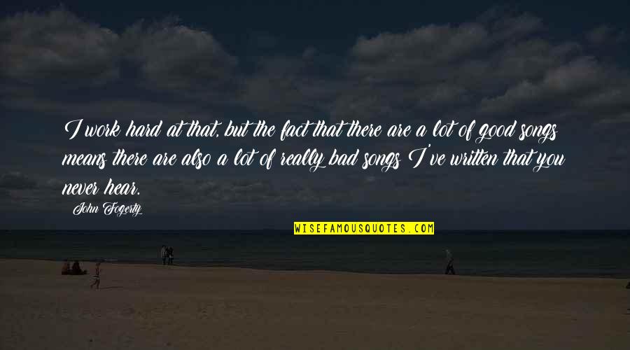Being Close To Your Grandmother Quotes By John Fogerty: I work hard at that, but the fact Being Close To Your Grandmother Quotes By John Fogerty: I work hard at that, but the fact