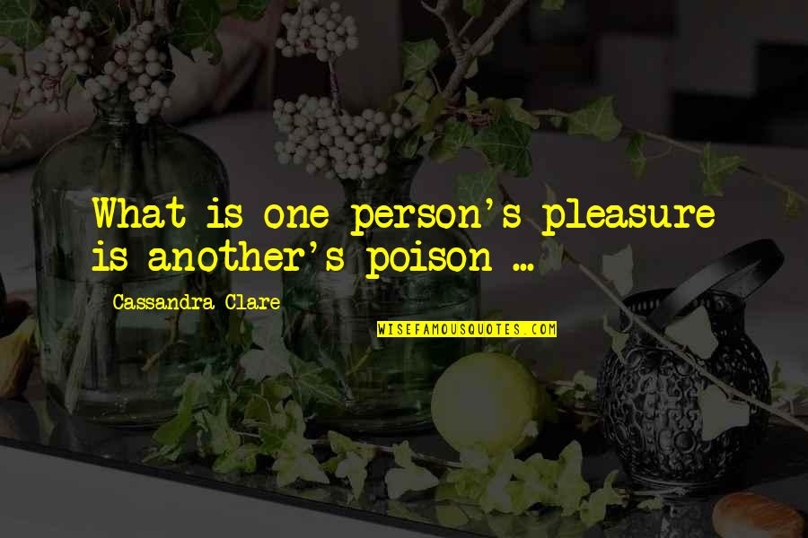 Being Cocky In Sports Quotes By Cassandra Clare: What is one person's pleasure is another's poison