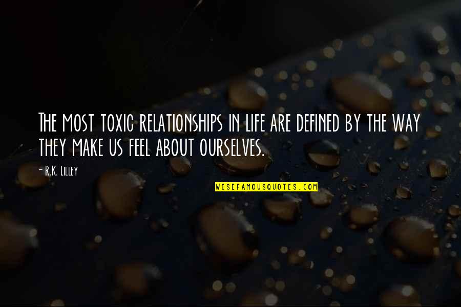 Being Cold In A Relationship Quotes By R.K. Lilley: The most toxic relationships in life are defined