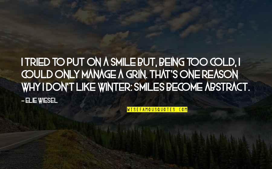 Being Cold In Winter Quotes By Elie Wiesel: I tried to put on a smile but,