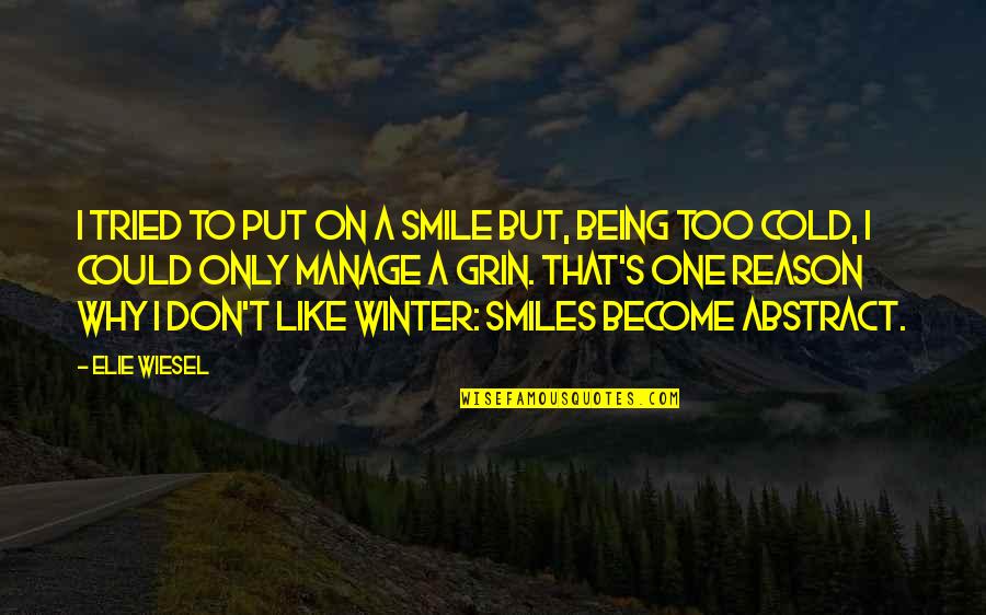 Being Cold Quotes By Elie Wiesel: I tried to put on a smile but,