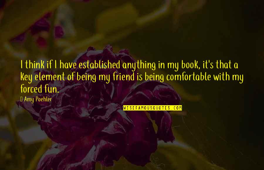 Being Comfortable Quotes By Amy Poehler: I think if I have established anything in
