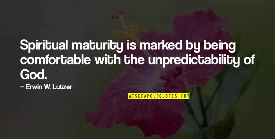 Being Comfortable Quotes By Erwin W. Lutzer: Spiritual maturity is marked by being comfortable with