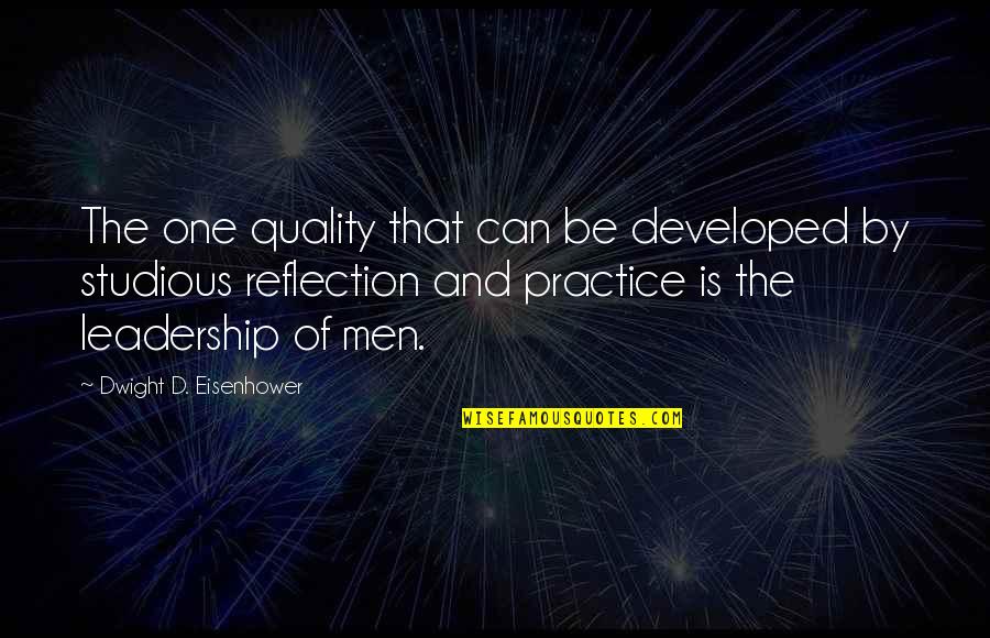Being Comfortable With The One You Love Quotes By Dwight D. Eisenhower: The one quality that can be developed by