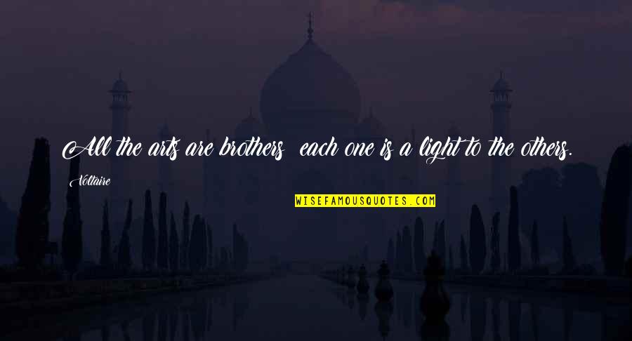 Being Comfortable With Uncertainty Quotes By Voltaire: All the arts are brothers; each one is