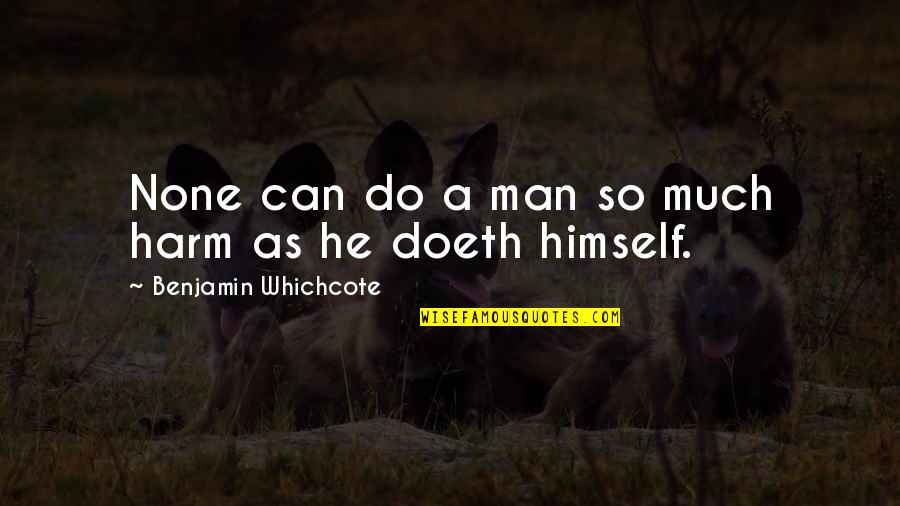 Being Comforted Quotes By Benjamin Whichcote: None can do a man so much harm
