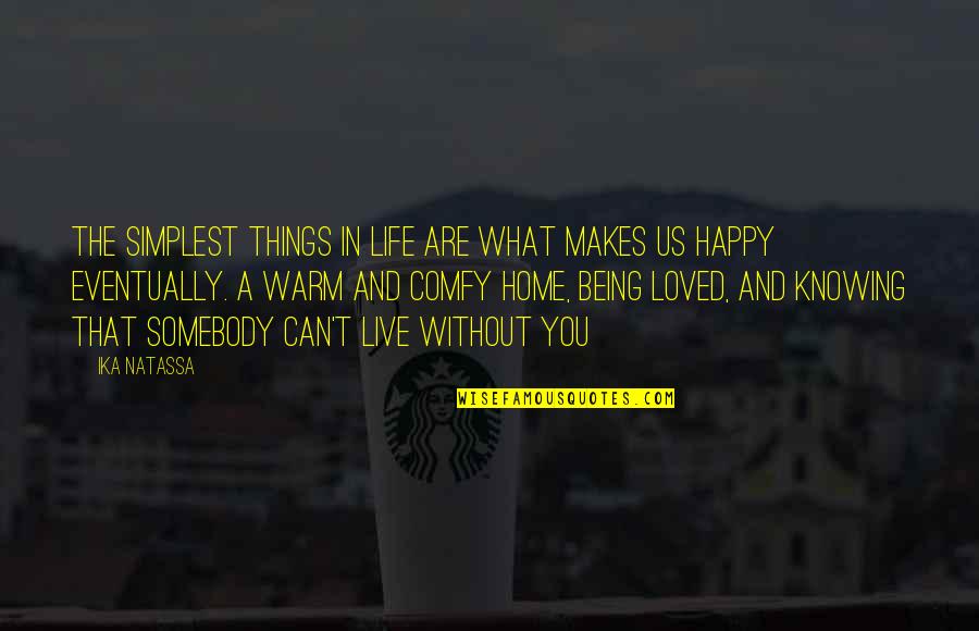 Being Comfy Quotes By Ika Natassa: The simplest things in life are what makes