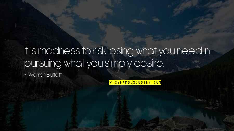 Being Committed To Excellence Quotes By Warren Buffett: It is madness to risk losing what you