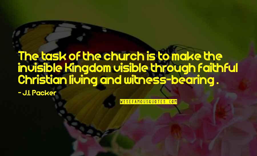 Being Committed To God Quotes By J.I. Packer: The task of the church is to make