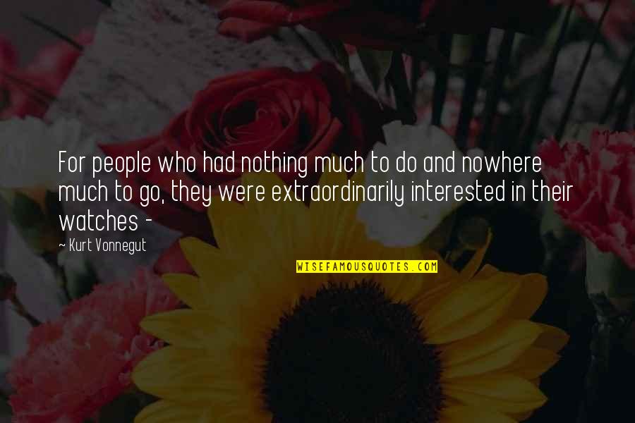 Being Committed To Someone Quotes By Kurt Vonnegut: For people who had nothing much to do