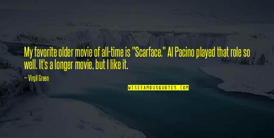 Being Committed To Someone Quotes By Virgil Green: My favorite older movie of all-time is "Scarface."