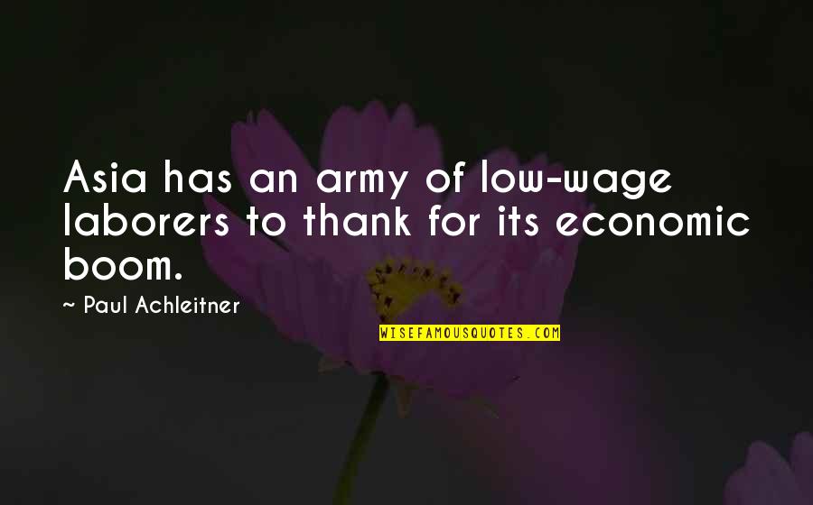 Being Committed To Something Quotes By Paul Achleitner: Asia has an army of low-wage laborers to