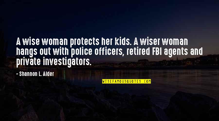 Being Composed Quotes By Shannon L. Alder: A wise woman protects her kids. A wiser