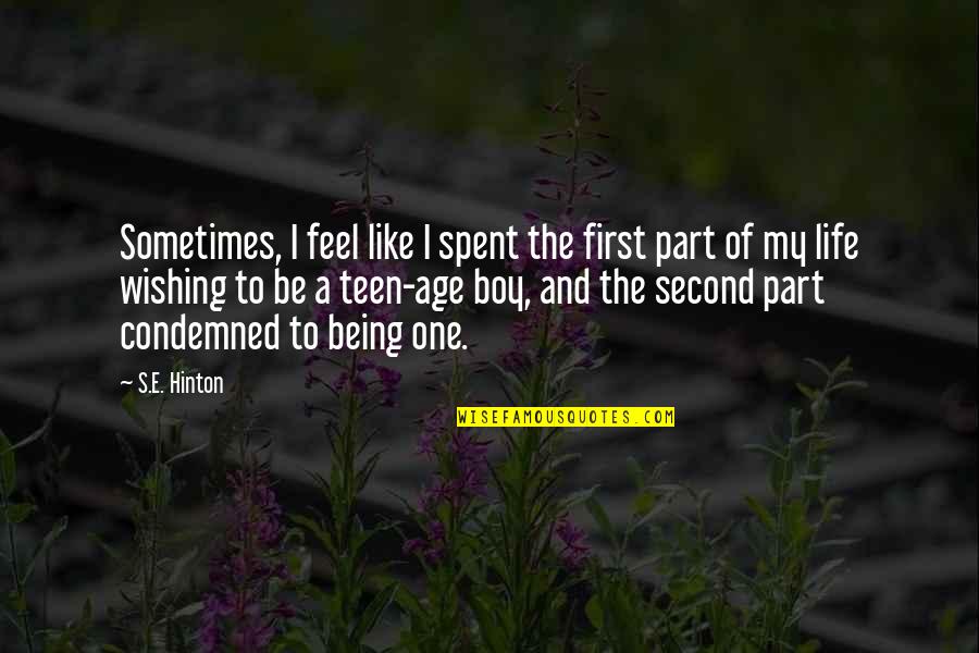 Being Condemned Quotes By S.E. Hinton: Sometimes, I feel like I spent the first