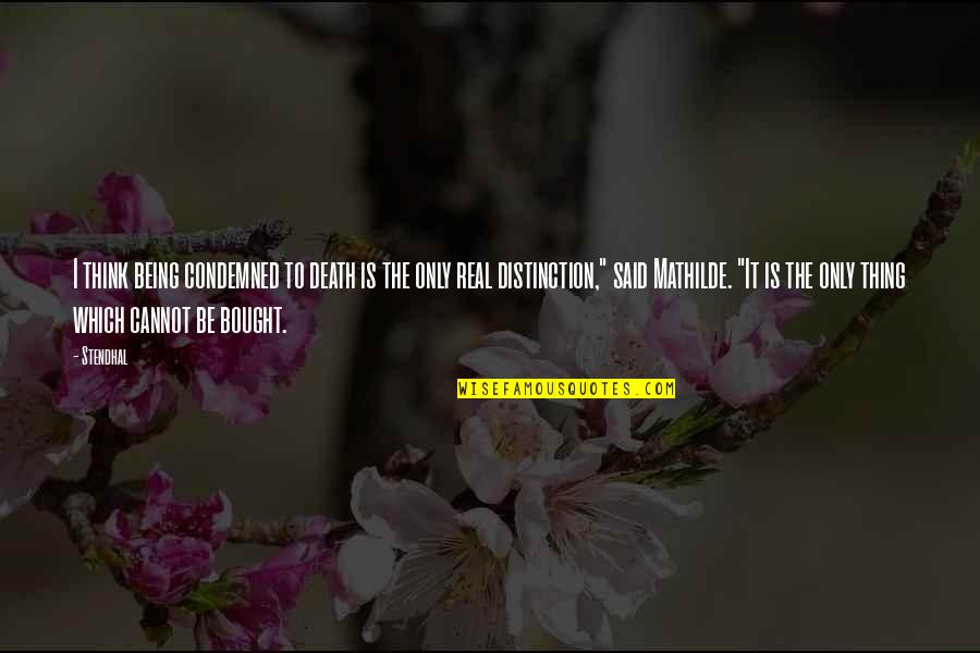 Being Condemned Quotes By Stendhal: I think being condemned to death is the