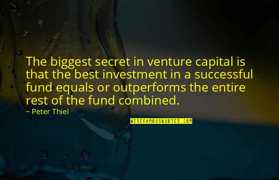 Being Confident And Beautiful Quotes By Peter Thiel: The biggest secret in venture capital is that