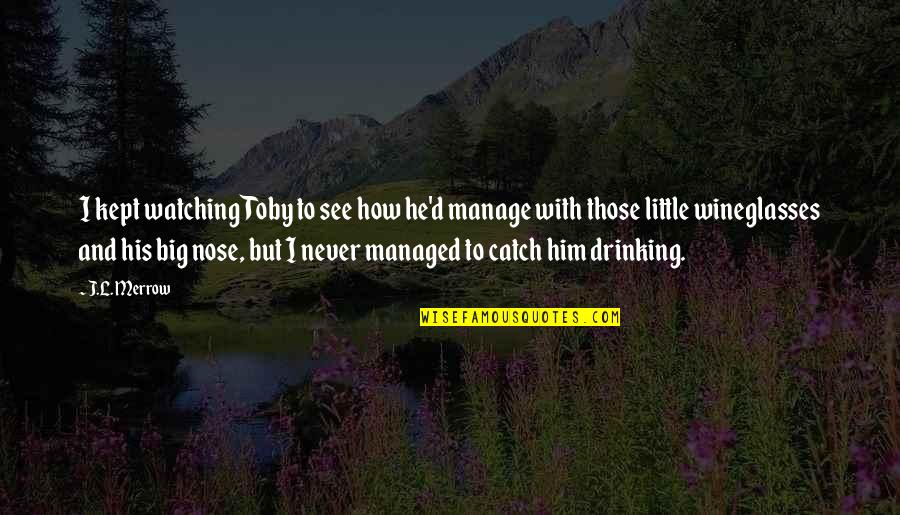 Being Confident And Secure Quotes By J.L. Merrow: I kept watching Toby to see how he'd Being Confident And Secure Quotes By J.L. Merrow: I kept watching Toby to see how he'd