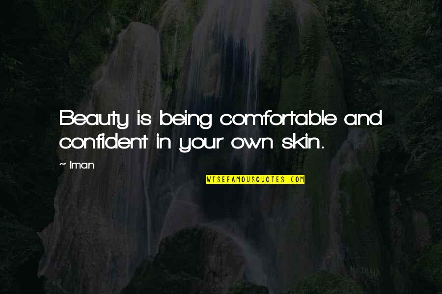 Being Confident In Your Skin Quotes By Iman: Beauty is being comfortable and confident in your