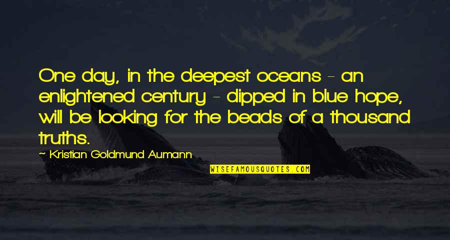 Being Confident In Your Skin Quotes By Kristian Goldmund Aumann: One day, in the deepest oceans - an