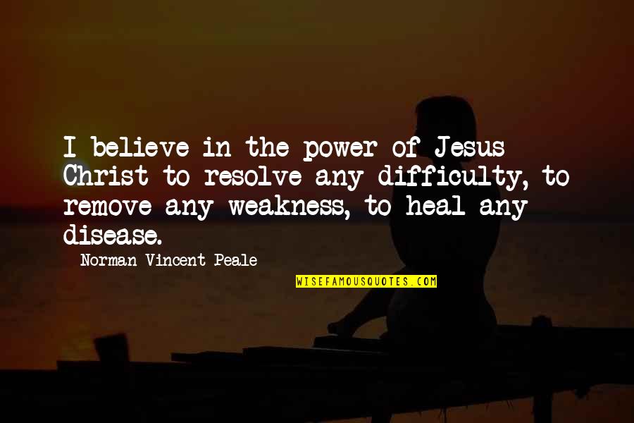 Being Confined Quotes By Norman Vincent Peale: I believe in the power of Jesus Christ