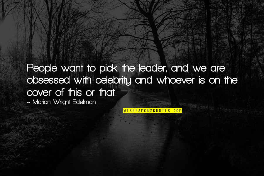 Being Confused And Not Knowing What To Do Quotes By Marian Wright Edelman: People want to pick the leader, and we