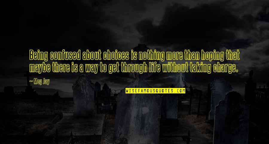 Being Confused In Life Quotes By Meg Jay: Being confused about choices is nothing more than Being Confused In Life Quotes By Meg Jay: Being confused about choices is nothing more than