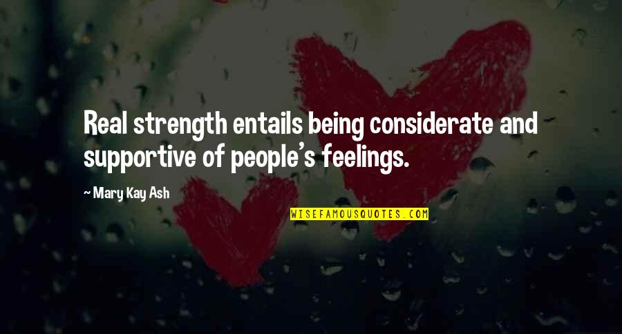 Being Considerate Quotes By Mary Kay Ash: Real strength entails being considerate and supportive of