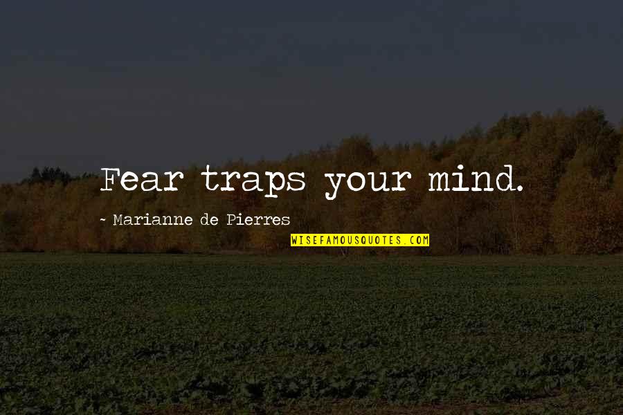 Being Consumed By Love Quotes By Marianne De Pierres: Fear traps your mind.